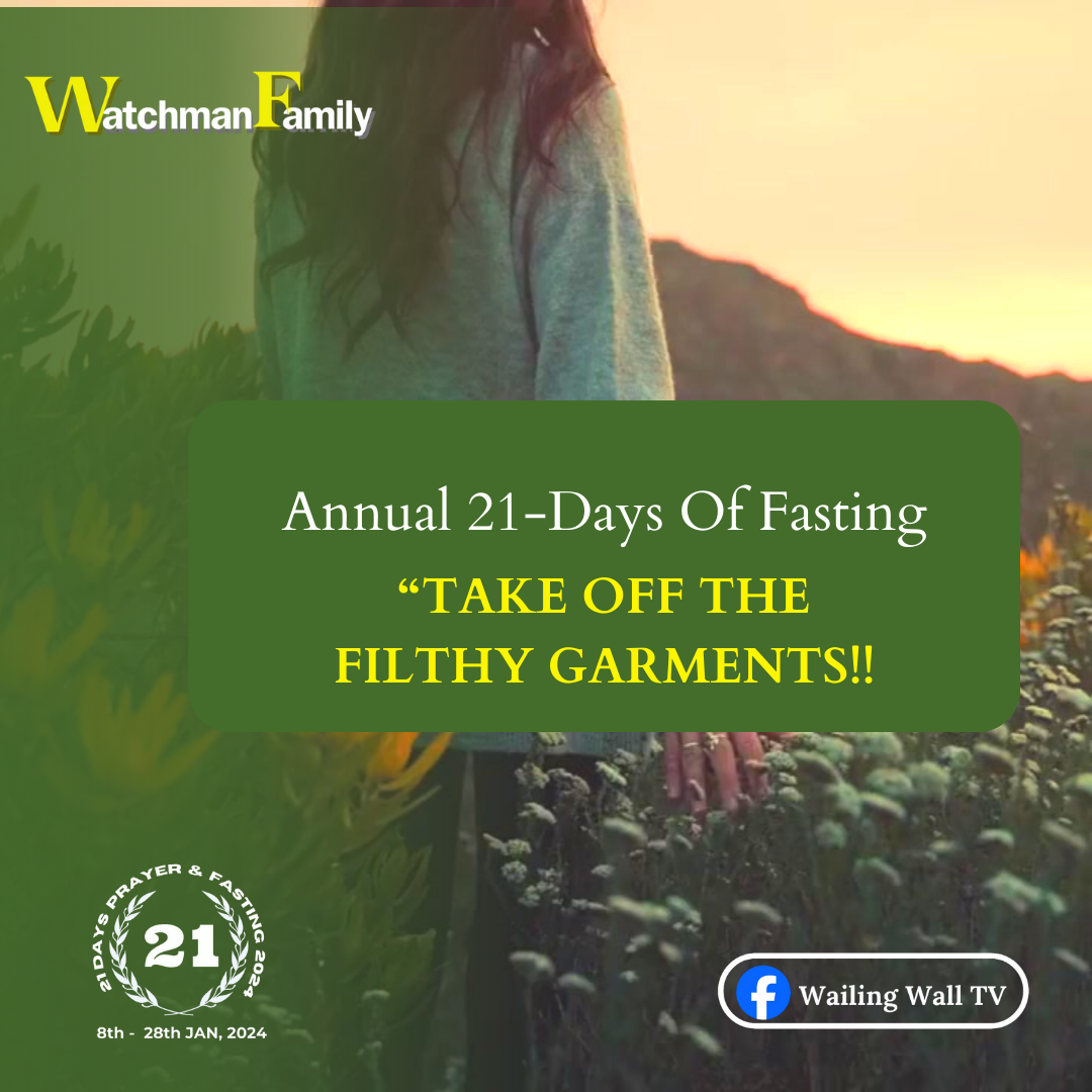 ANNUAL 21-DAYS – TAKE OFF THE FILTHY GARMENTS!