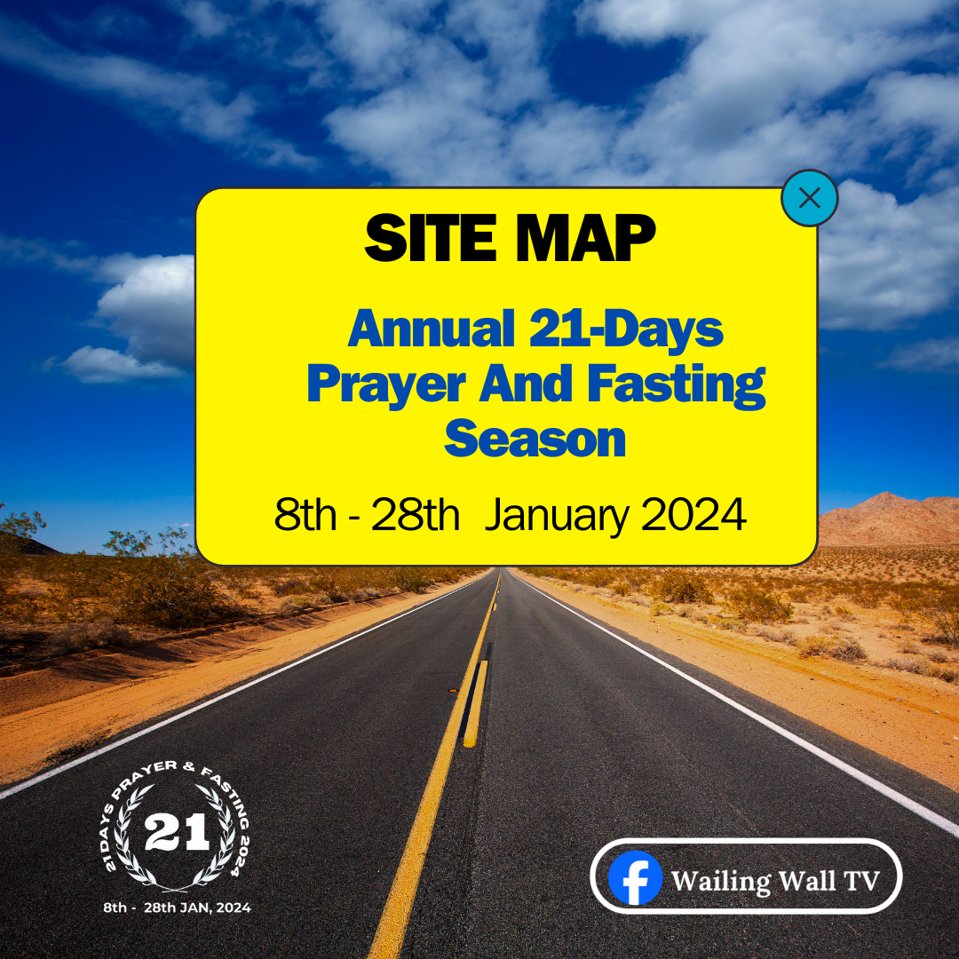 SITE MAP FOR ANNUAL 21-DAYS PRAYER AND FASTING SEASON