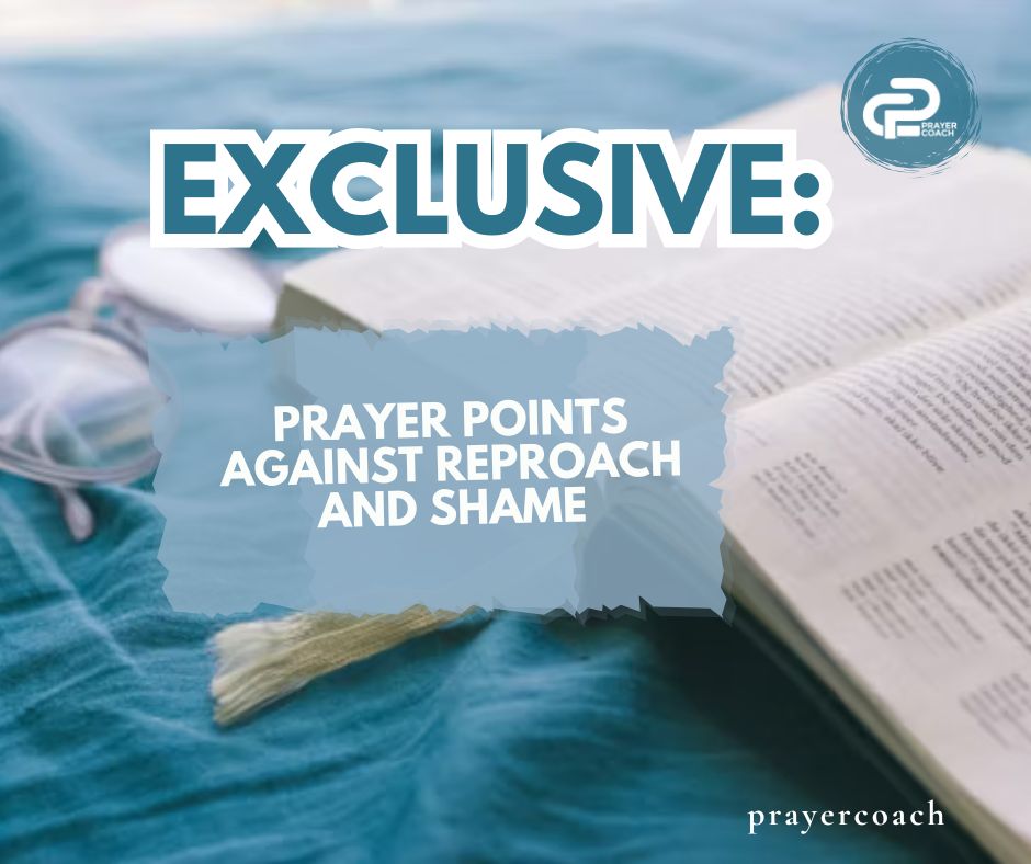 EXCLUSIVE: PRAYER POINTS AGAINST REPROACH AND SHAME | Prayer Coach