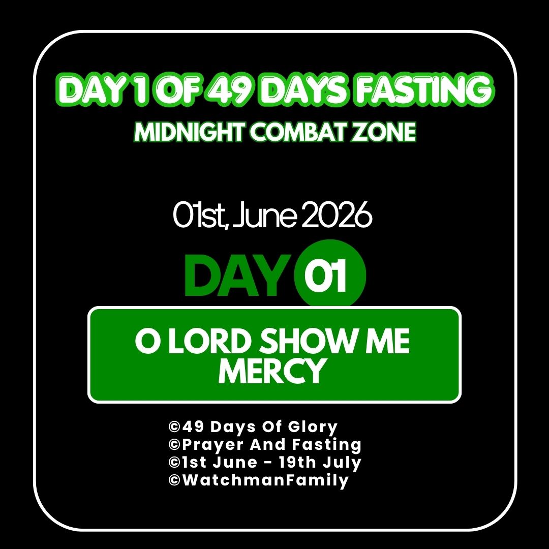 DAY 1 of 49 DAYS FASTING: O LORD SHOW ME MERCY | MONDAY, 01st June, 2026