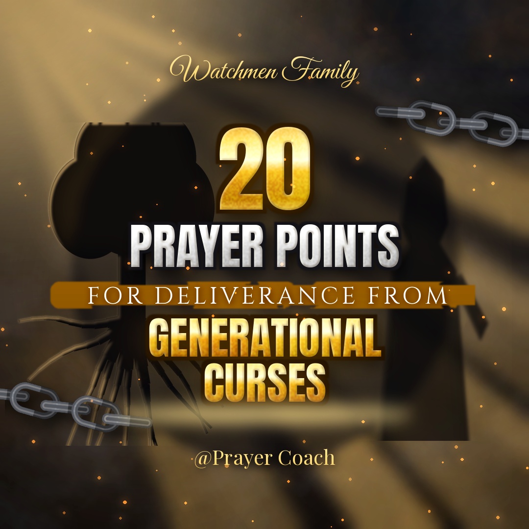 20 PRAYER POINTS FOR DELIVERANCE FROM GENERATIONAL CURSES